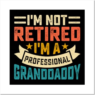 I'm Not Retired I'm A Professional Grandaddy T Shirt For Women Men Posters and Art